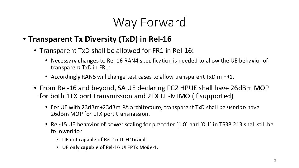 Way Forward • Transparent Tx Diversity (Tx. D) in Rel-16 • Transparent Tx. D