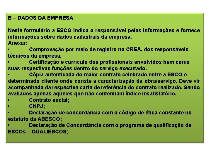 B – DADOS DA EMPRESA Neste formulário a ESCO indica o responsável pelas informações