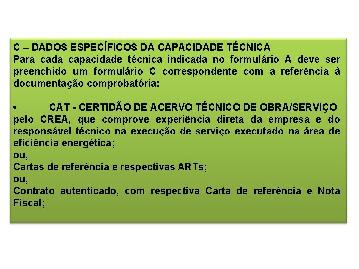 C – DADOS ESPECÍFICOS DA CAPACIDADE TÉCNICA Para cada capacidade técnica indicada no formulário