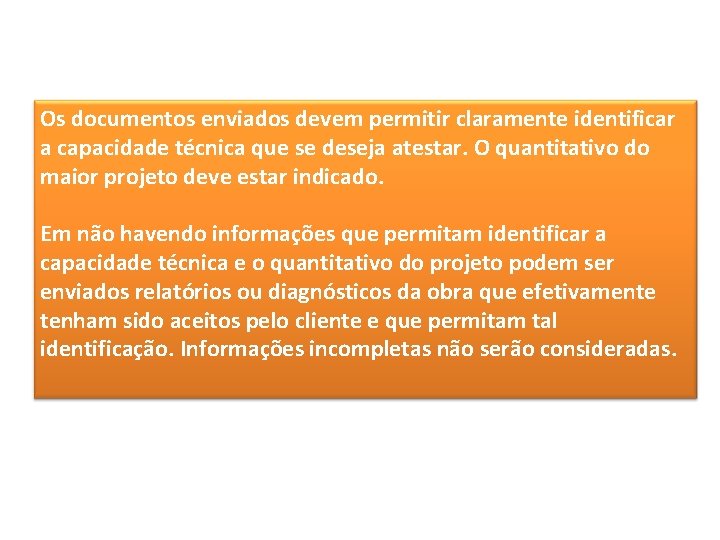 Os documentos enviados devem permitir claramente identificar a capacidade técnica que se deseja atestar.