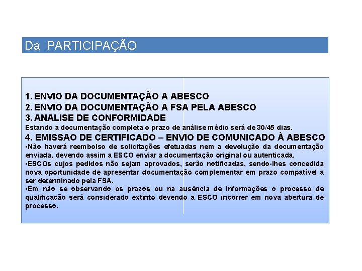 Da PARTICIPAÇÃO 1. ENVIO DA DOCUMENTAÇÃO A ABESCO 2. ENVIO DA DOCUMENTAÇÃO A FSA