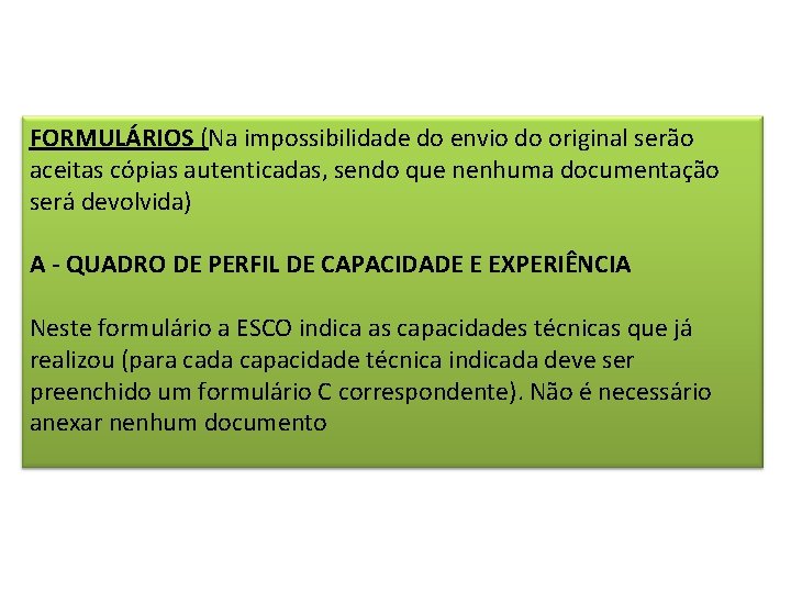 FORMULÁRIOS (Na impossibilidade do envio do original serão aceitas cópias autenticadas, sendo que nenhuma