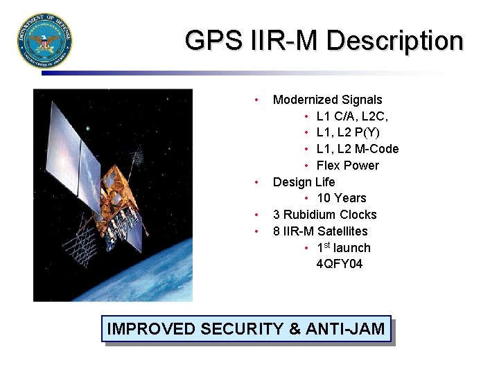 GPS IIR-M Description • • Modernized Signals • L 1 C/A, L 2 C,