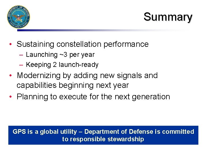 Summary • Sustaining constellation performance – Launching ~3 per year – Keeping 2 launch-ready