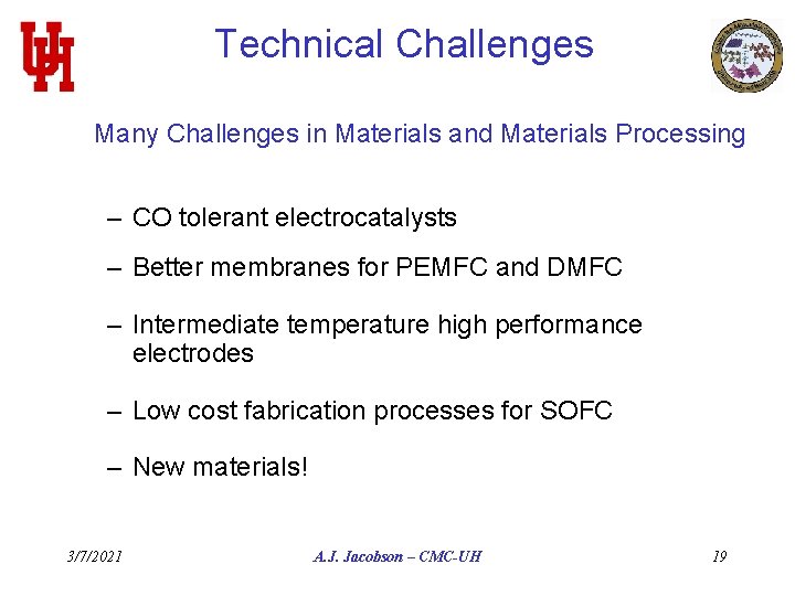 Technical Challenges Many Challenges in Materials and Materials Processing – CO tolerant electrocatalysts –