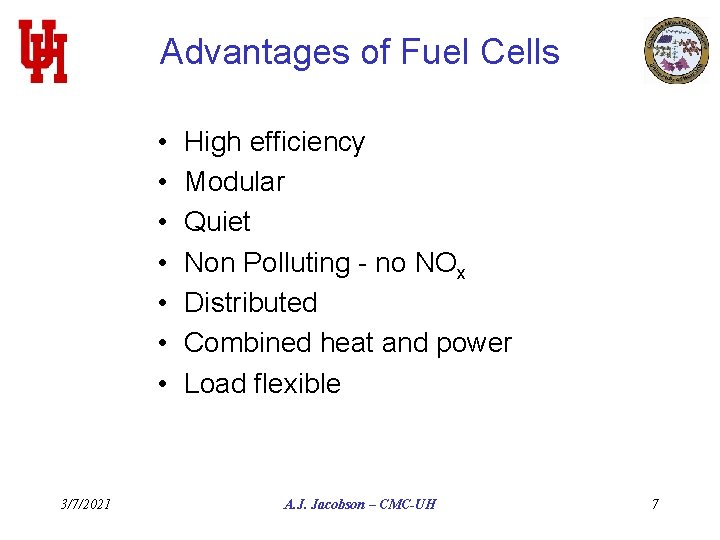 Advantages of Fuel Cells • • 3/7/2021 High efficiency Modular Quiet Non Polluting -