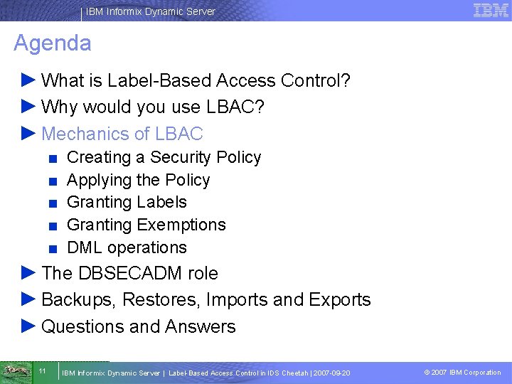 IBM Informix Dynamic Server Agenda ► What is Label-Based Access Control? ► Why would