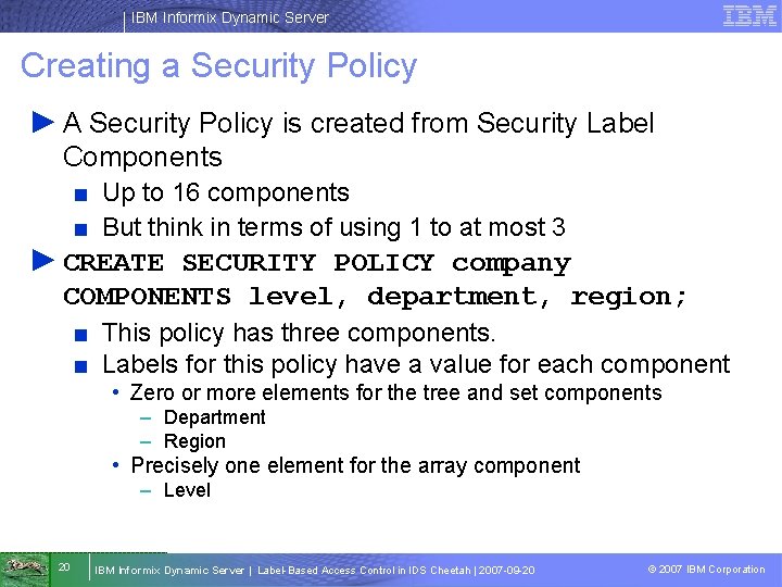 IBM Informix Dynamic Server Creating a Security Policy ► A Security Policy is created