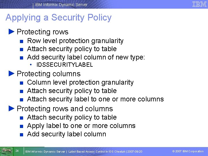 IBM Informix Dynamic Server Applying a Security Policy ► Protecting rows ■ Row level