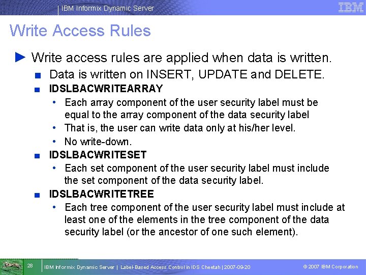 IBM Informix Dynamic Server Write Access Rules ► Write access rules are applied when