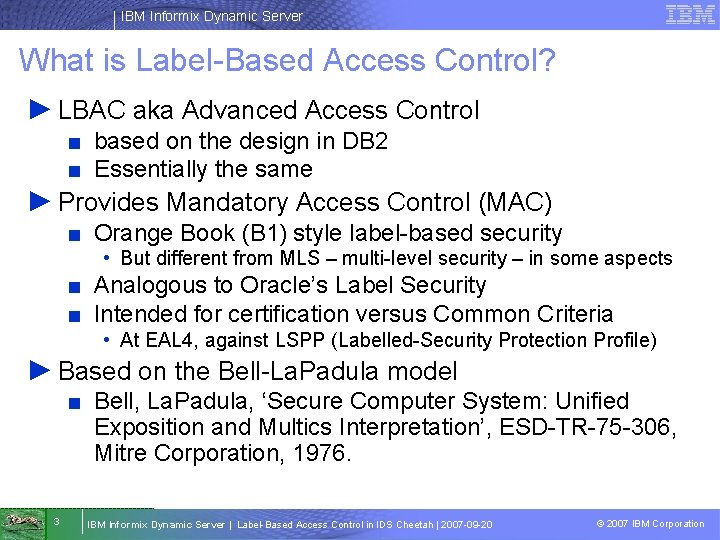 IBM Informix Dynamic Server What is Label-Based Access Control? ► LBAC aka Advanced Access