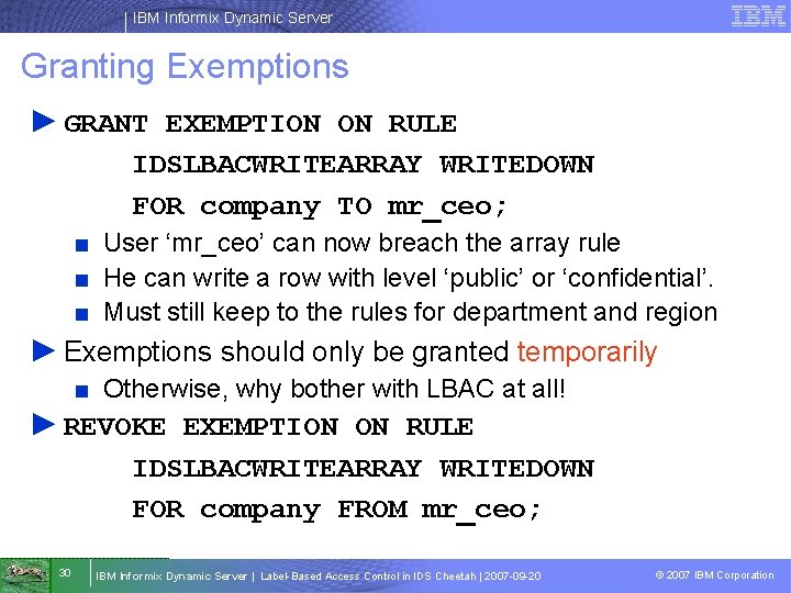 IBM Informix Dynamic Server Granting Exemptions ► GRANT EXEMPTION ON RULE IDSLBACWRITEARRAY WRITEDOWN FOR