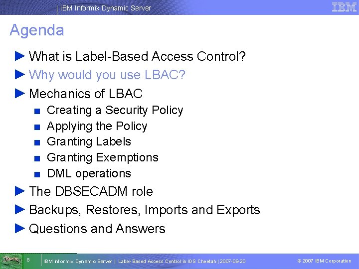 IBM Informix Dynamic Server Agenda ► What is Label-Based Access Control? ► Why would