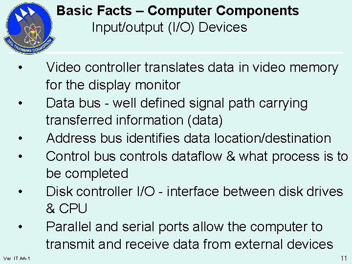 Basic Facts – Computer Components Input/output (I/O) Devices • • • Ver IT AA-1
