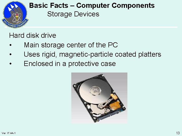Basic Facts – Computer Components Storage Devices Hard disk drive • Main storage center