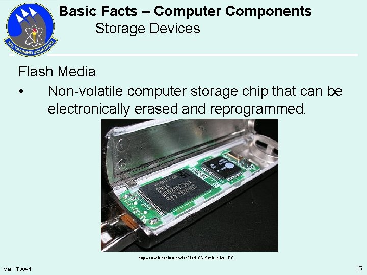 Basic Facts – Computer Components Storage Devices Flash Media • Non-volatile computer storage chip