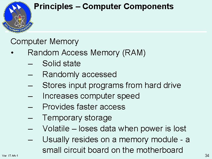 Principles – Computer Components Computer Memory • Random Access Memory (RAM) – Solid state