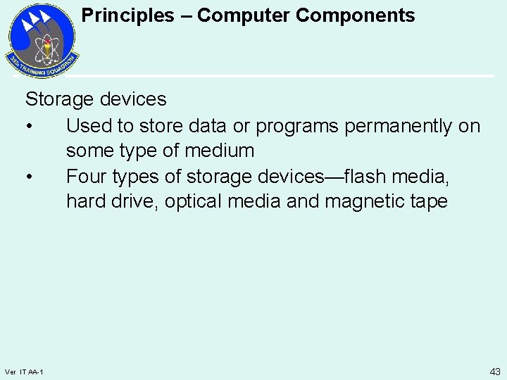 Principles – Computer Components Storage devices • Used to store data or programs permanently