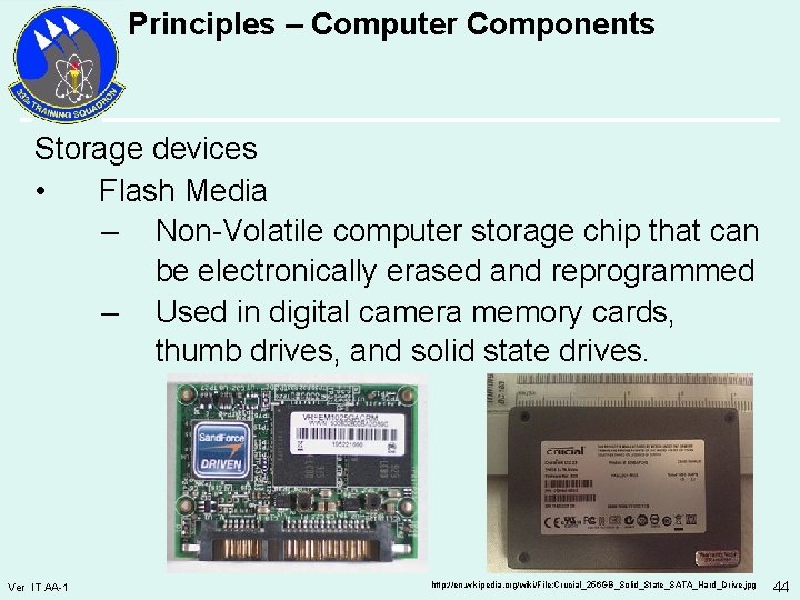 Principles – Computer Components Storage devices • Flash Media – Non-Volatile computer storage chip