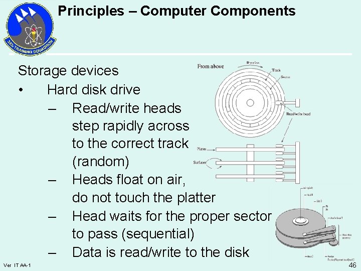 Principles – Computer Components Storage devices • Hard disk drive – Read/write heads step