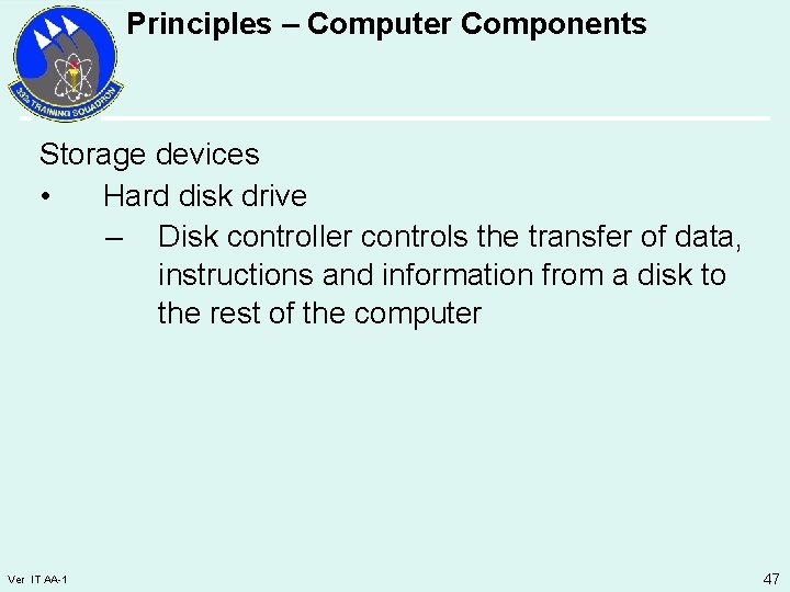 Principles – Computer Components Storage devices • Hard disk drive – Disk controller controls