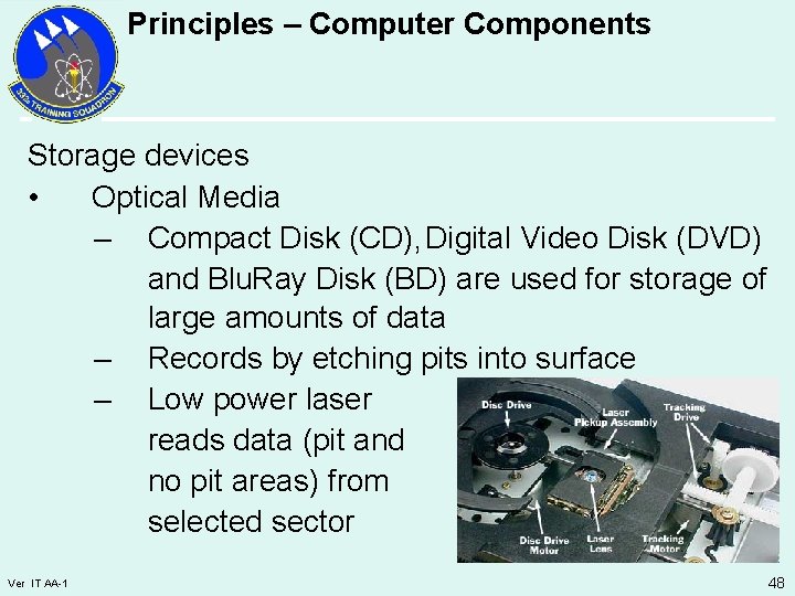 Principles – Computer Components Storage devices • Optical Media – Compact Disk (CD), Digital