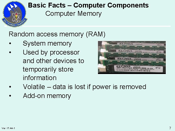 Basic Facts – Computer Components Computer Memory Random access memory (RAM) • System memory