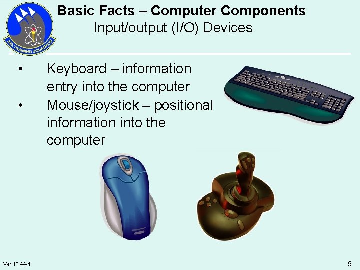 Basic Facts – Computer Components Input/output (I/O) Devices • • Ver IT AA-1 Keyboard