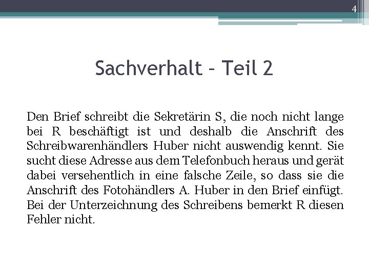 4 Sachverhalt – Teil 2 Den Brief schreibt die Sekretärin S, die noch nicht