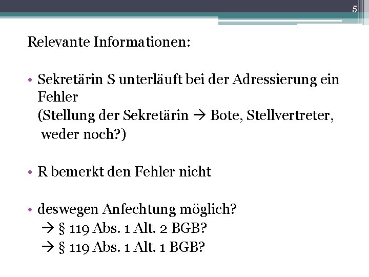 5 Relevante Informationen: • Sekretärin S unterläuft bei der Adressierung ein Fehler (Stellung der