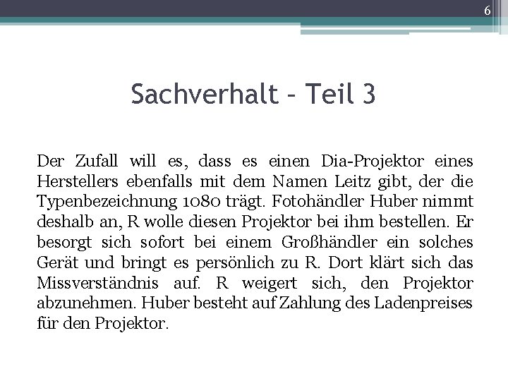 6 Sachverhalt – Teil 3 Der Zufall will es, dass es einen Dia-Projektor eines