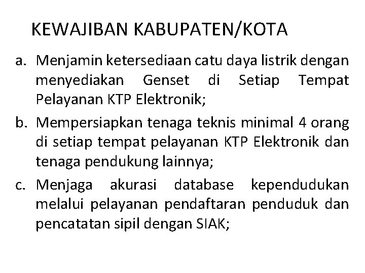 KEWAJIBAN KABUPATEN/KOTA a. Menjamin ketersediaan catu daya listrik dengan menyediakan Genset di Setiap Tempat