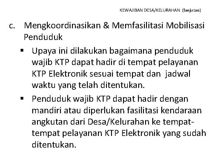 KEWAJIBAN DESA/KELURAHAN (lanjutan) c. Mengkoordinasikan & Memfasilitasi Mobilisasi Penduduk § Upaya ini dilakukan bagaimana