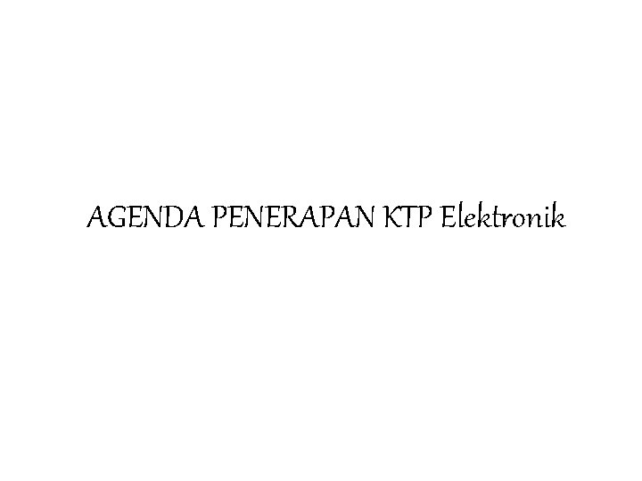 AGENDA PENERAPAN KTP Elektronik 