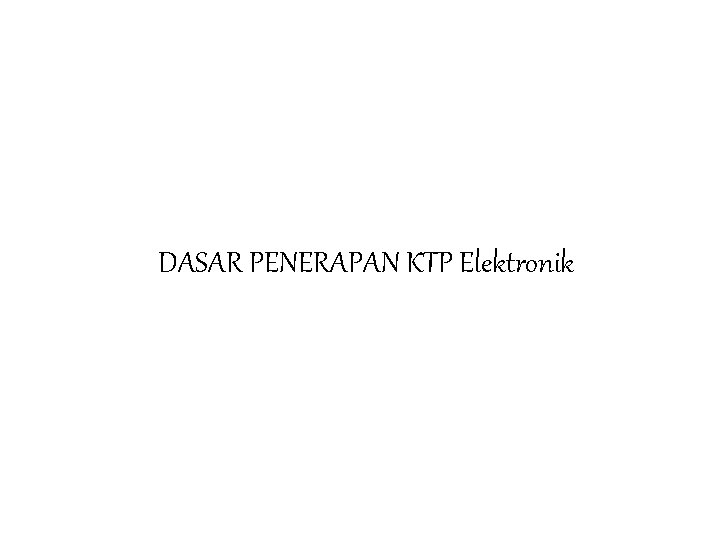 DASAR PENERAPAN KTP Elektronik 