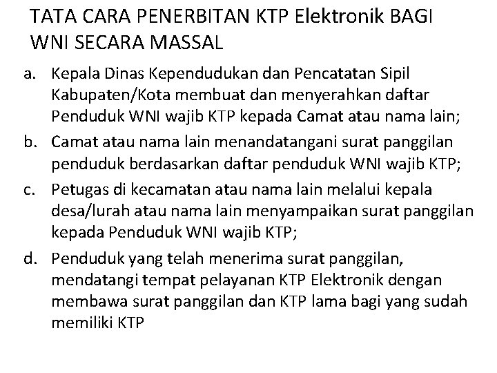 TATA CARA PENERBITAN KTP Elektronik BAGI WNI SECARA MASSAL a. Kepala Dinas Kependudukan dan