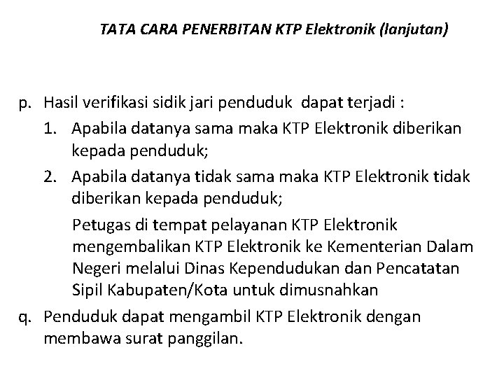 TATA CARA PENERBITAN KTP Elektronik (lanjutan) p. Hasil verifikasi sidik jari penduduk dapat terjadi