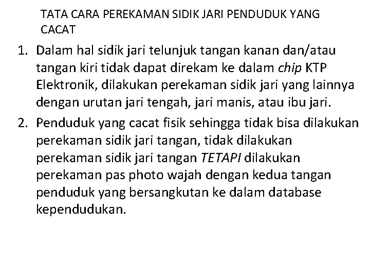 TATA CARA PEREKAMAN SIDIK JARI PENDUDUK YANG CACAT 1. Dalam hal sidik jari telunjuk