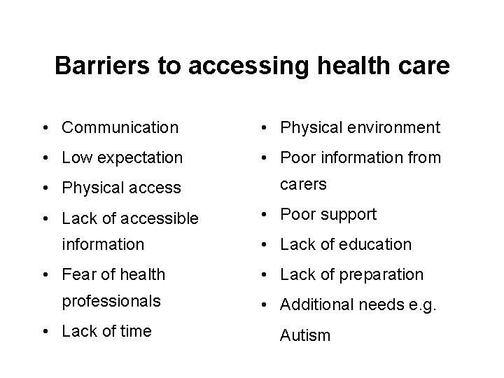 Barriers to accessing health care • Communication • Physical environment • Low expectation •