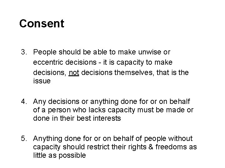 Consent 3. People should be able to make unwise or eccentric decisions - it