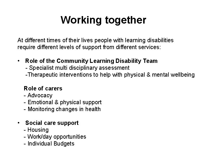Working together At different times of their lives people with learning disabilities require different