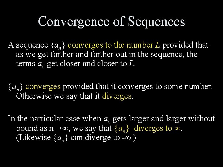 Convergence of Sequences A sequence {an} converges to the number L provided that as