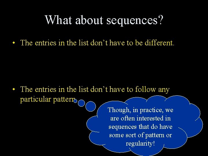 What about sequences? • The entries in the list don’t have to be different.
