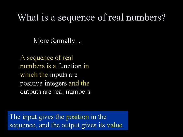 What is a sequence of real numbers? More formally. . . A sequence of