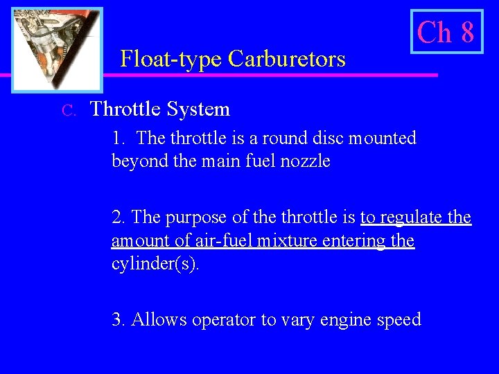 Float-type Carburetors C. Ch 8 Throttle System 1. The throttle is a round disc