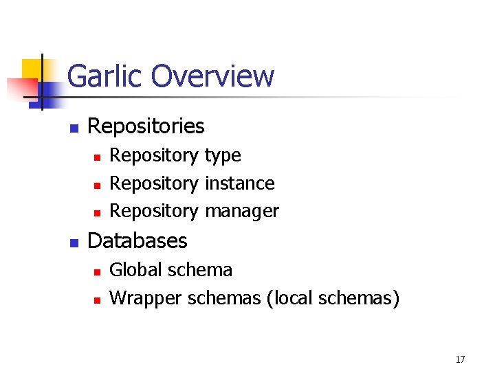 Garlic Overview n Repositories n n Repository type Repository instance Repository manager Databases n