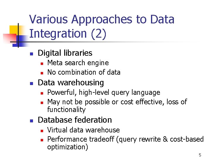 Various Approaches to Data Integration (2) n Digital libraries n n n Data warehousing