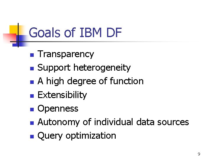 Goals of IBM DF n n n n Transparency Support heterogeneity A high degree