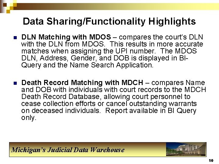 Data Sharing/Functionality Highlights n DLN Matching with MDOS – compares the court’s DLN with