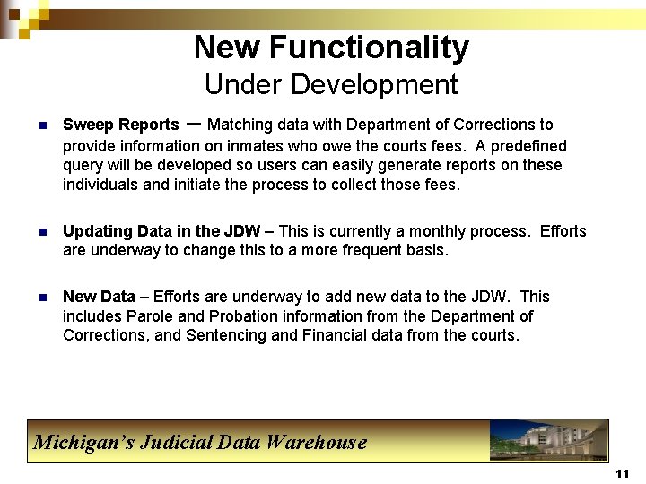 New Functionality Under Development n Sweep Reports – Matching data with Department of Corrections